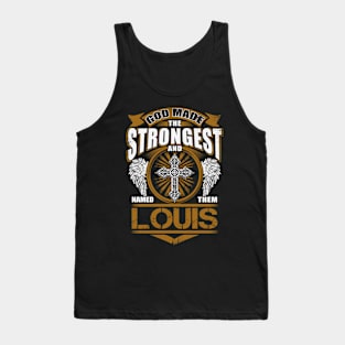 Louis Name T Shirt - God Found Strongest And Named Them Louis Gift Item Tank Top